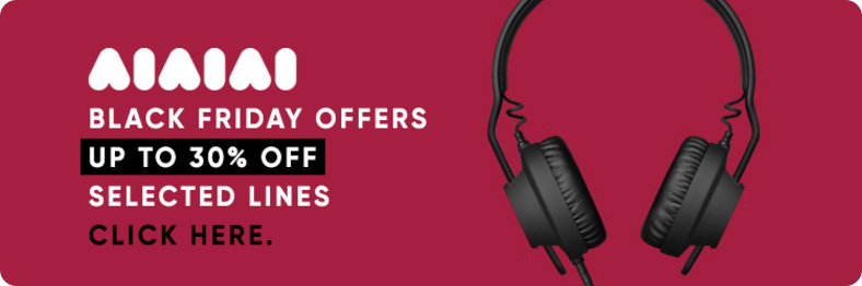 AIAIAI Black Friday Offers. Up to 30% OFF Selected Lines.